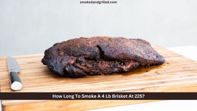 How Long To Smoke A 4 Lb Brisket At 225