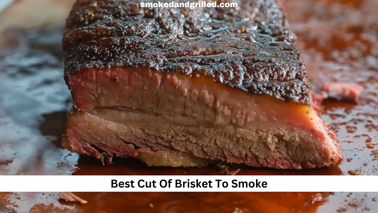 Best Cut Of Brisket To Smoke