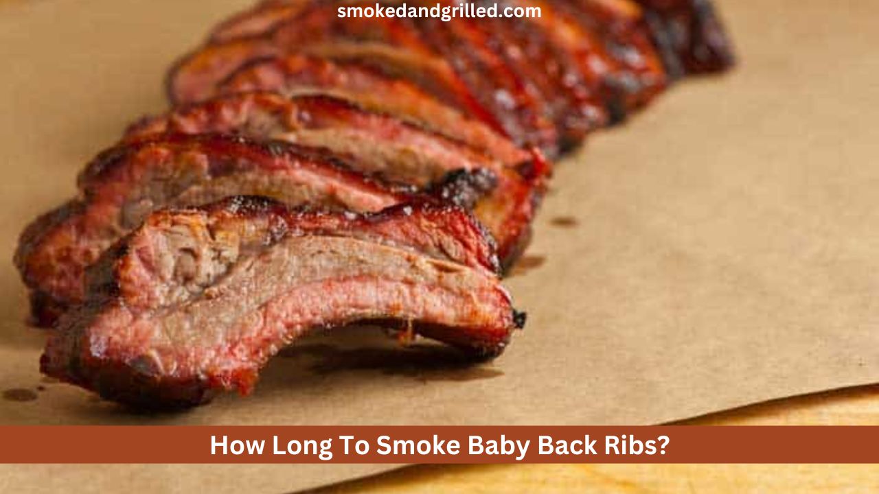 How Long To Smoke Baby Back Ribs?
