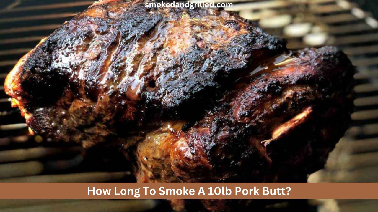 How Long To Smoke A 10lb Pork Butt?