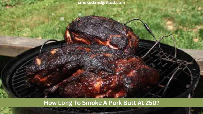 How Long To Smoke A Pork Butt At 250?