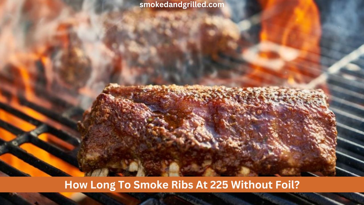 How Long To Smoke Ribs At 225 Without Foil?