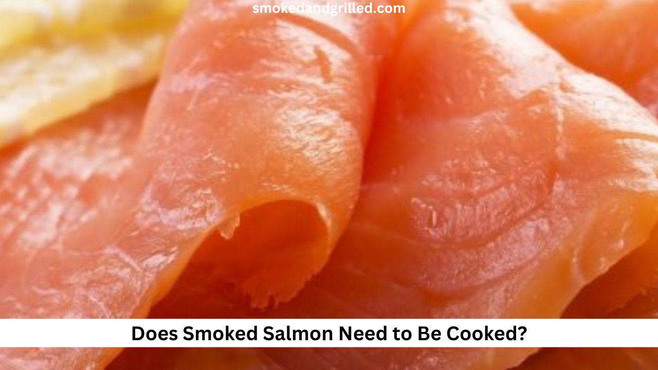 Does Smoked Salmon Need to Be Cooked?