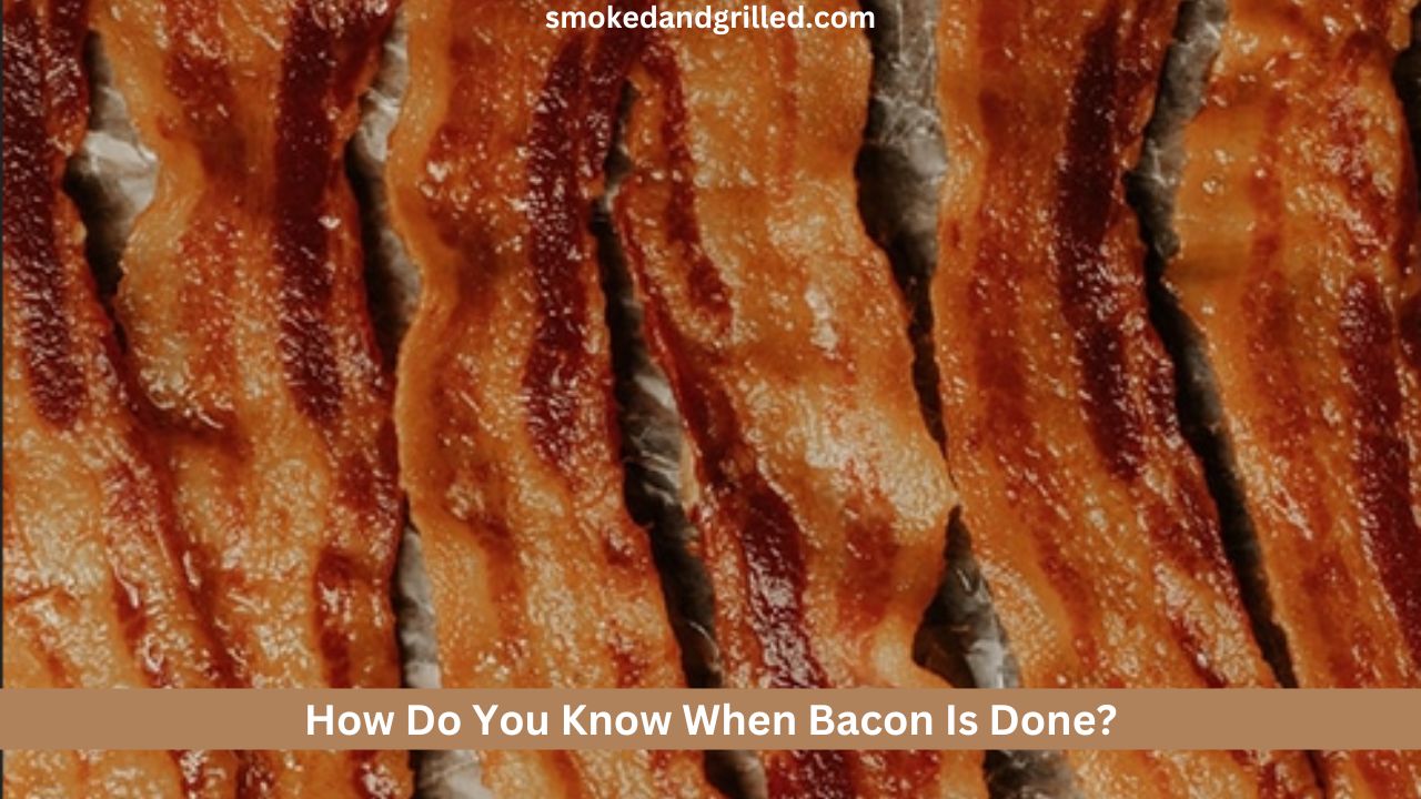 How Do You Know When Bacon Is Done?