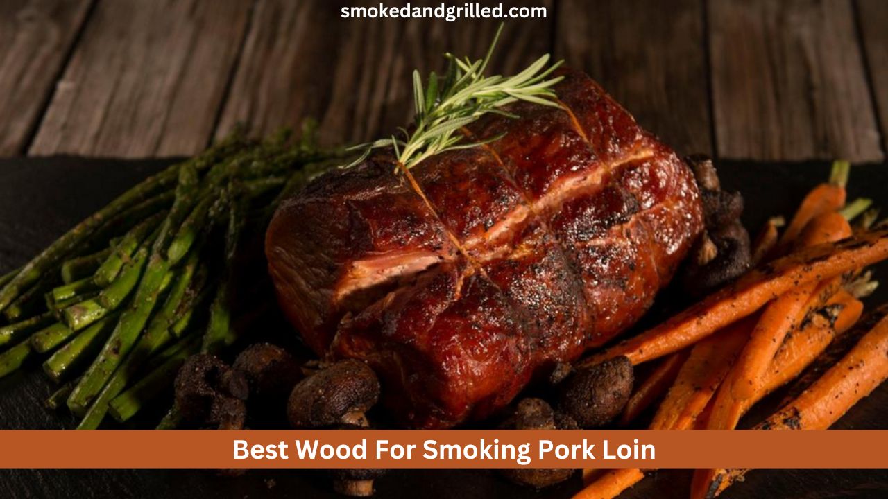 Best Wood For Smoking Pork Loin