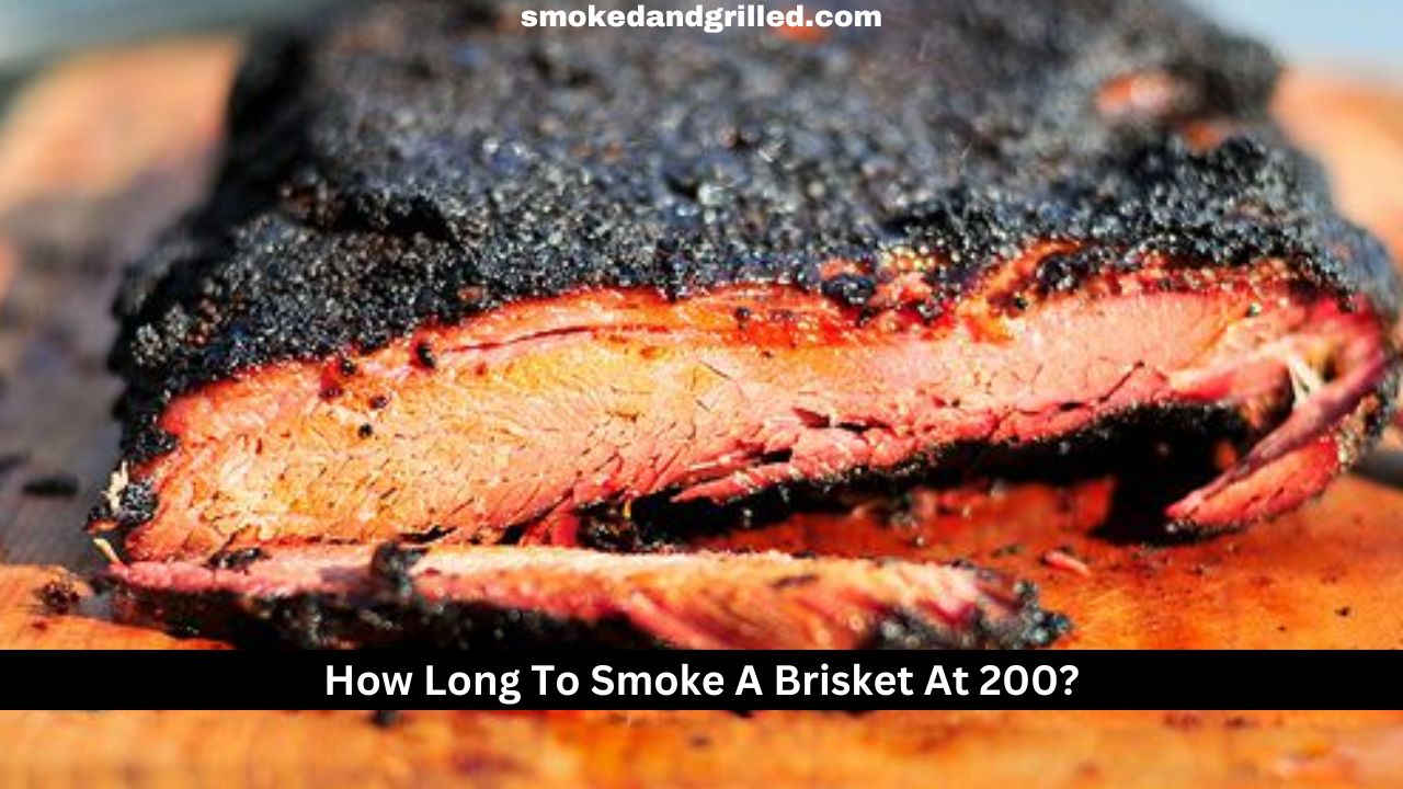 How Long To Smoke A Brisket At 200?