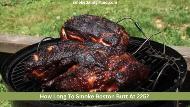 How Long To Smoke Boston Butt At 225?