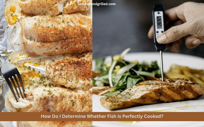 How Do I Determine Whether Fish Is Perfectly Cooked?