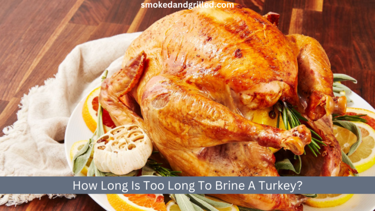 How Long Is Too Long To Brine A Turkey?