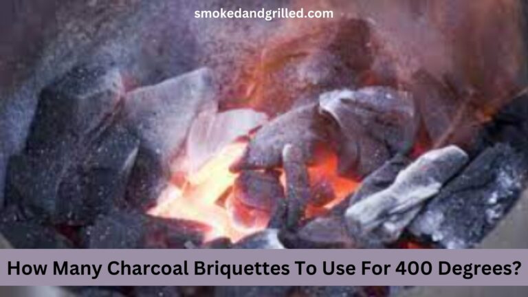 How Many Charcoal Briquettes To Use For 400 Degrees?