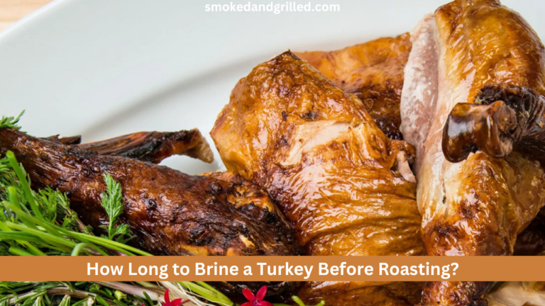How Long to Brine a Turkey Before Roasting?
