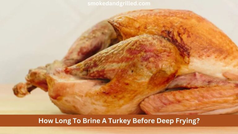 How Long To Brine A Turkey Before Deep Frying?
